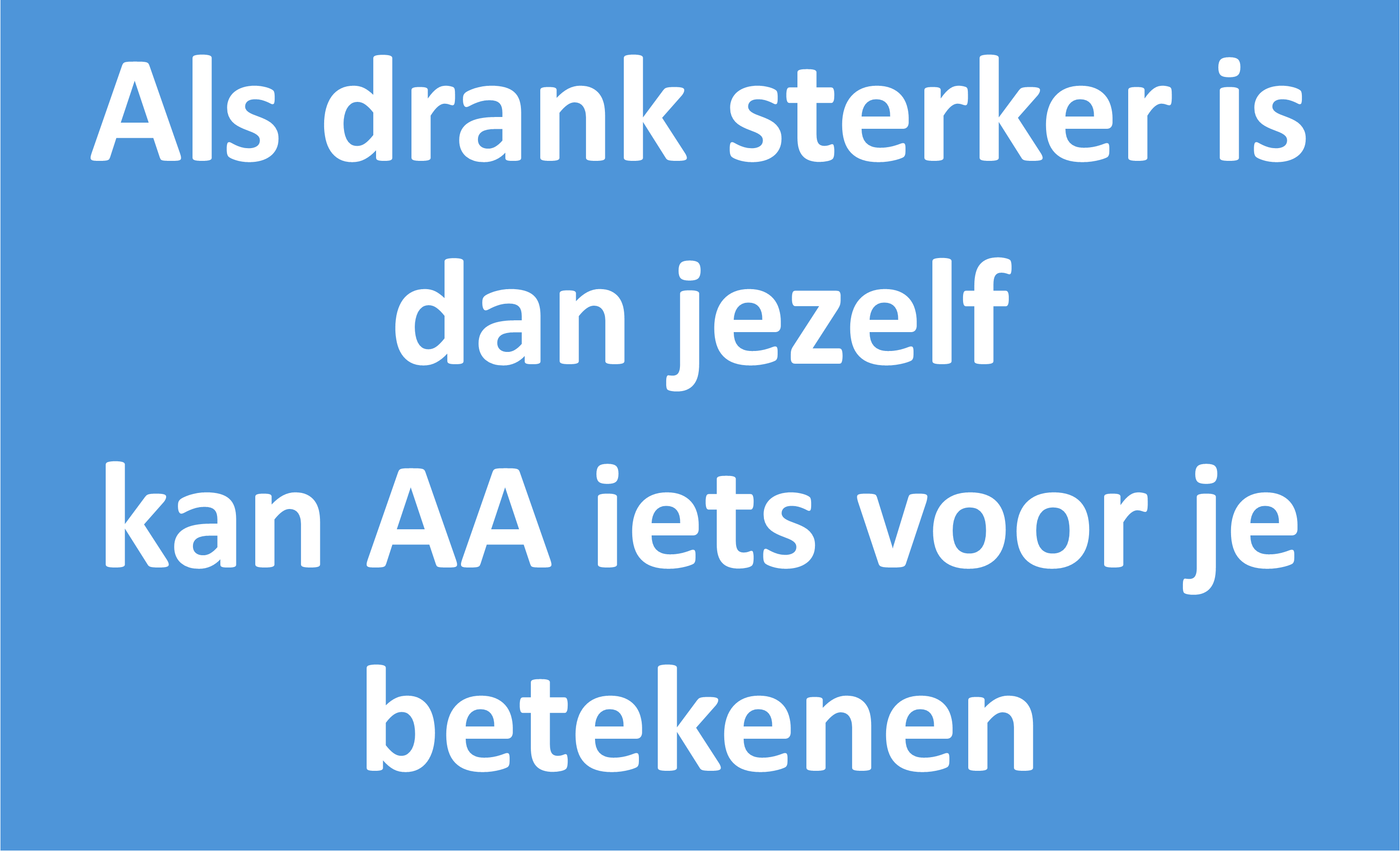 Als drank sterker wordt dan jezelf